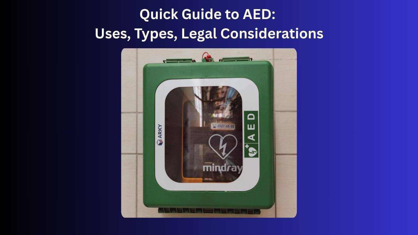 Quick Guide to AED: Uses, Types and Legal Considerations