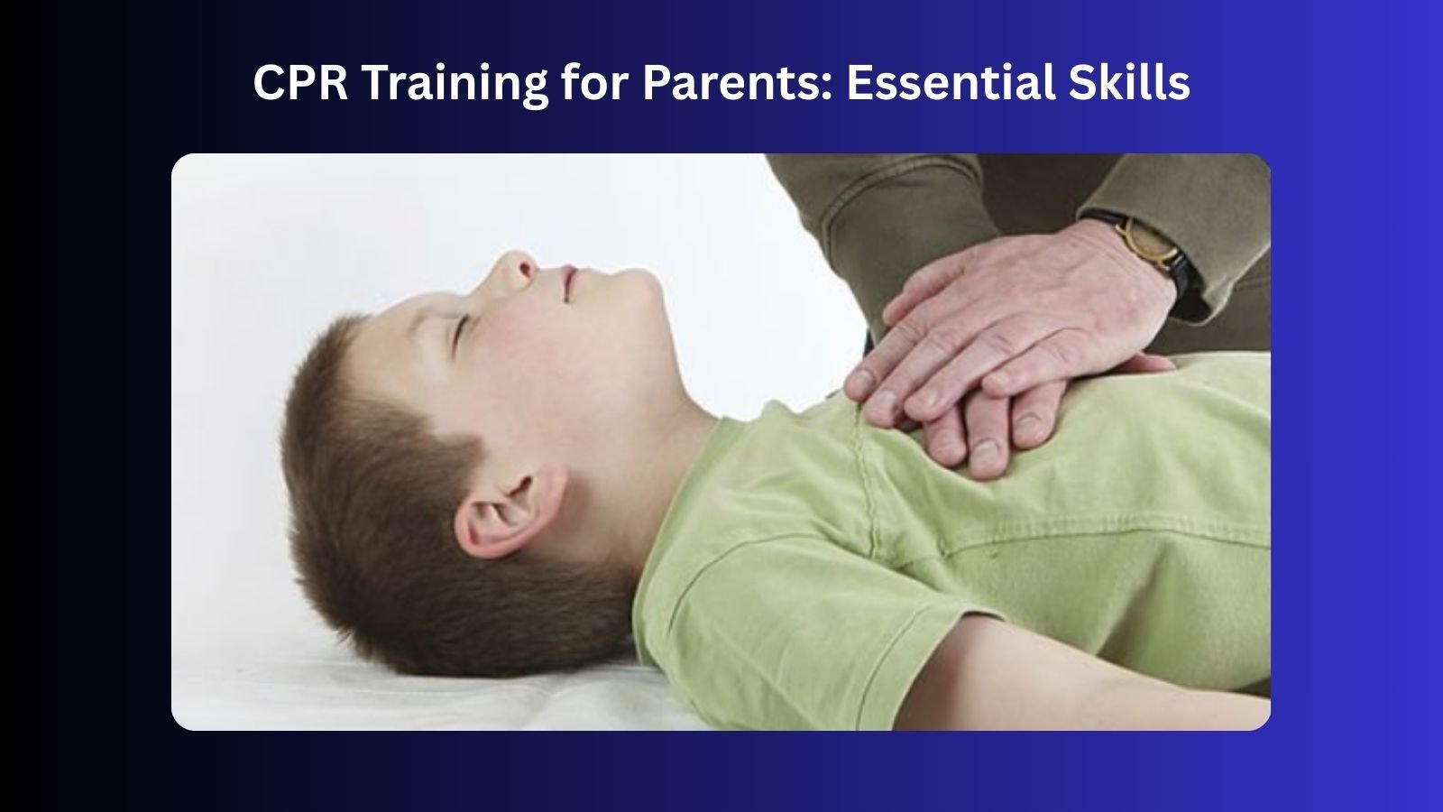 CPR Training for Parents Essential Skills
