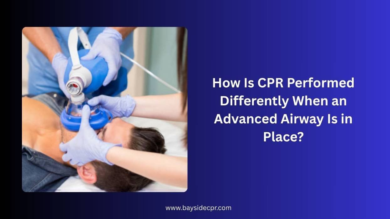How Is CPR Performed Differently When an Advanced Airway Is in Place?