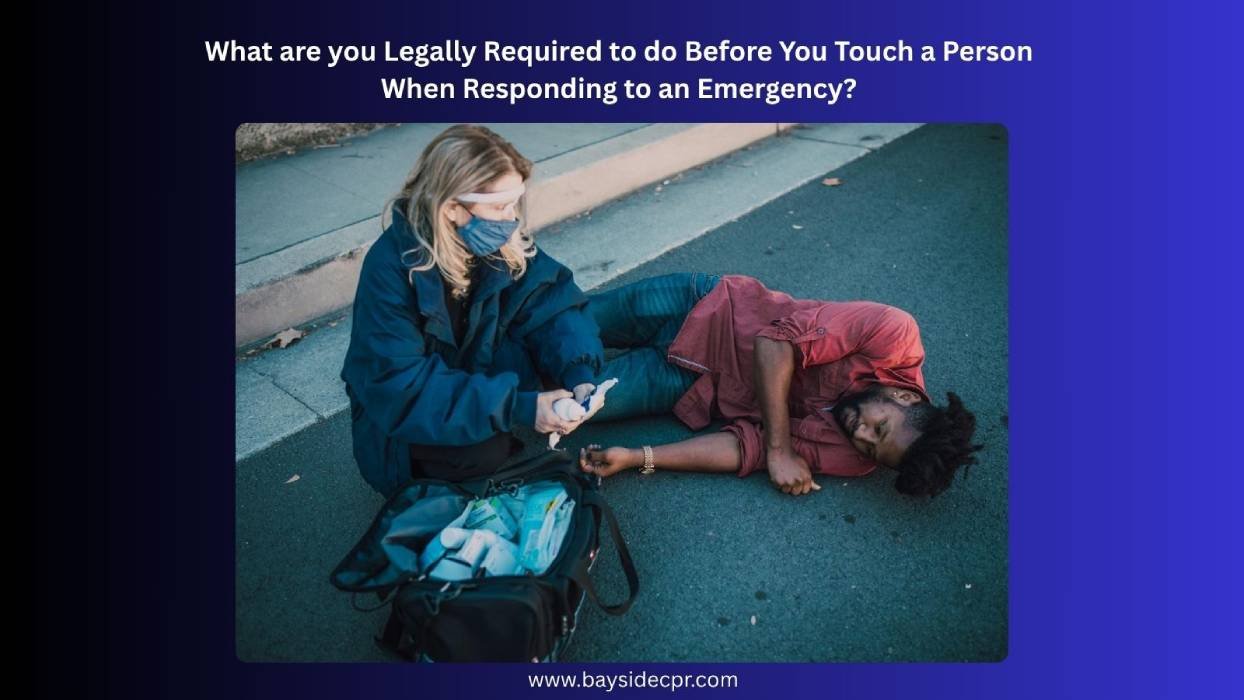 What are you Legally Required to do Before You Touch a Person When Responding to an Emergency?