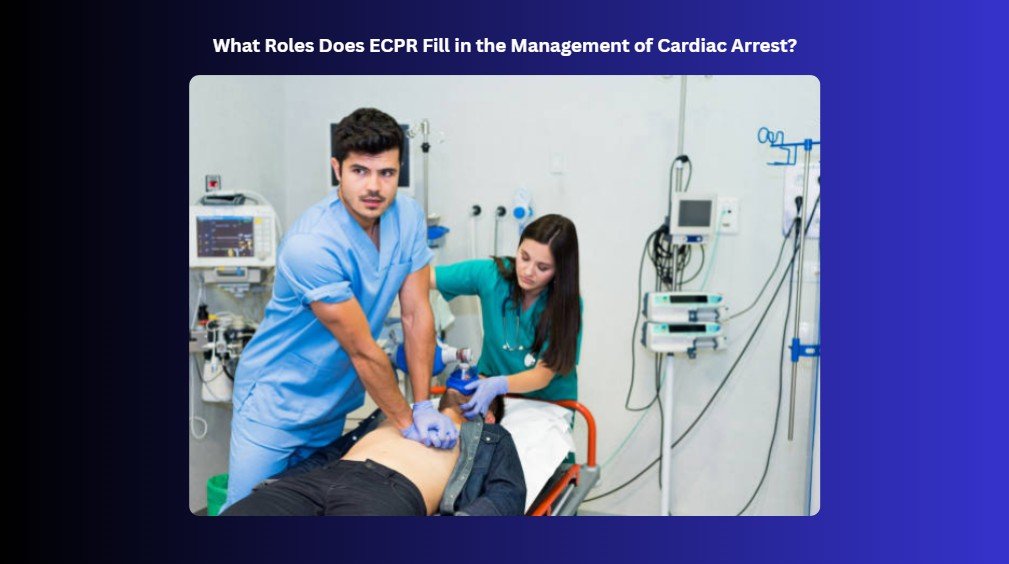the role of ecpr in cardiac arrest management
