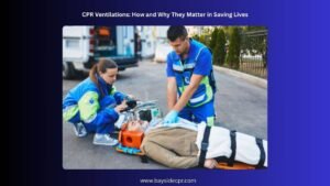 CPR Ventilations: How and Why They Matter in Saving Lives