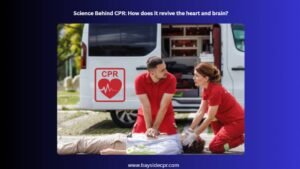 Science Behind CPR: How does it revive the heart and brain?