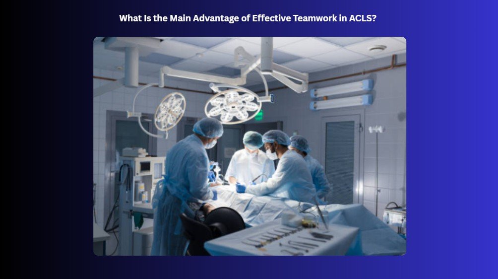 advantages of effective teamwork in acls