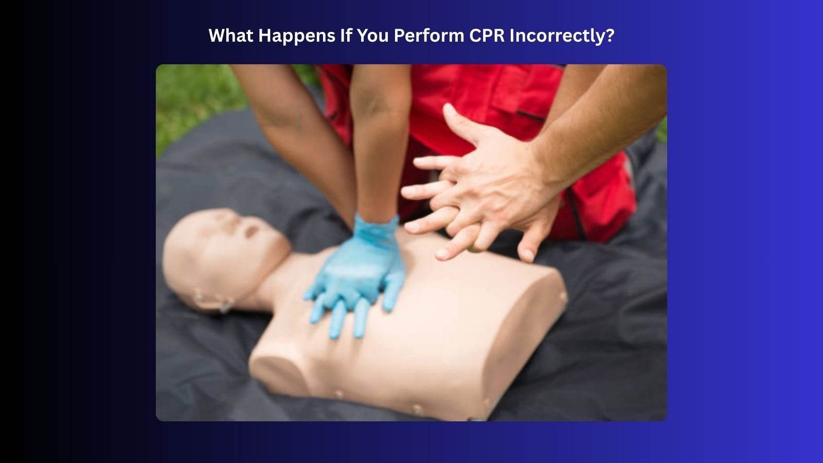 risks of administering cpr incorrectly