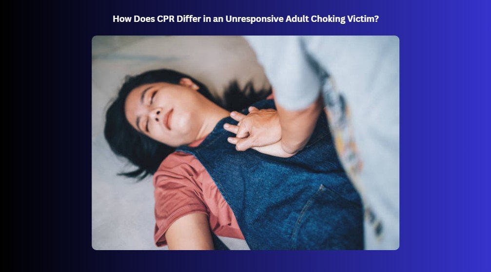 cpr differences for unresponsive choking adults