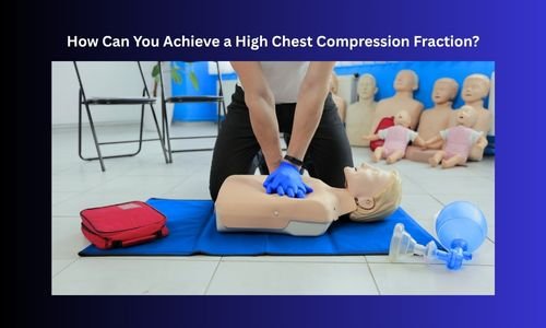how can you achieve a high chest compression fraction