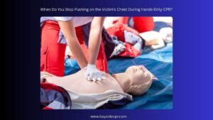 When Do You Stop Pushing on the Victim’s Chest During Hands-Only CPR?