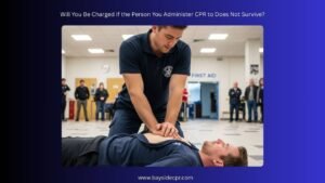 Will You Be Charged If the Person You Administer CPR to Does Not Survive?