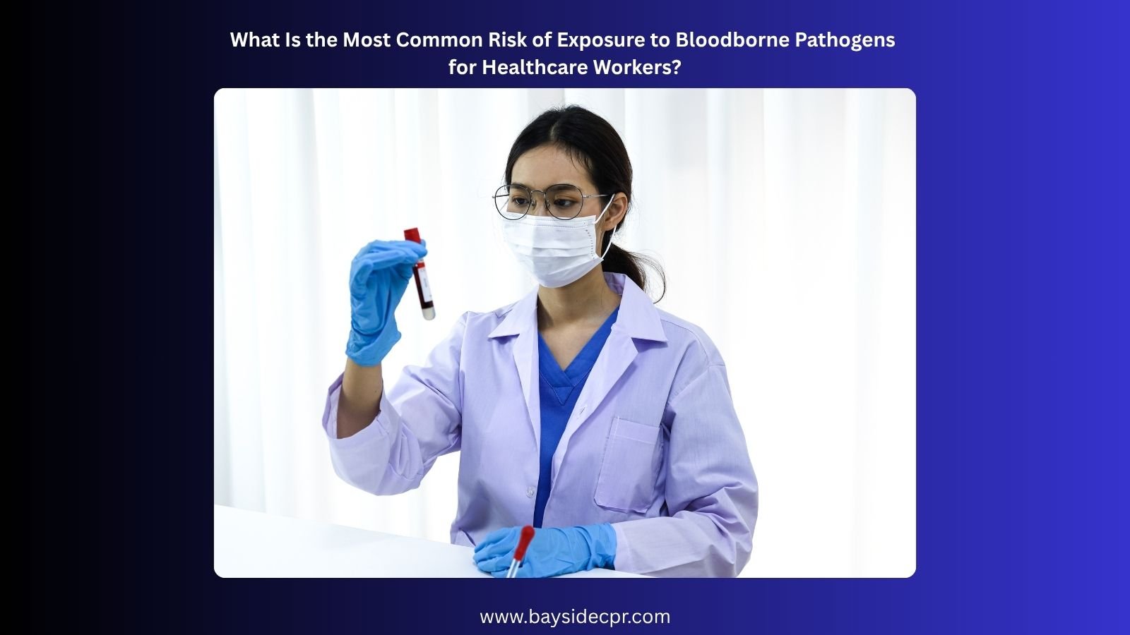 what is the most common risk of exposure to bloodborne pathogens for healthcare workers