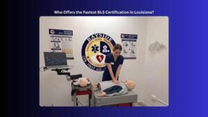 who offers the fastest bls certification in louisiana
