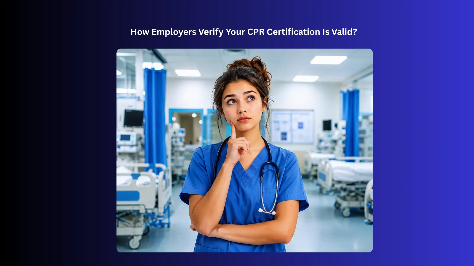 a nurse in a hospital thinking about cpr certification verification